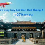 Vé máy bay Sài Gòn Huế, TPHCM đi Huế tháng 4/2020 từ 576k