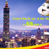 Vietjet khuyến mãi đi Đài Bắc, Taipei rẻ nhất tháng 3, 4, 5 từ 68 k