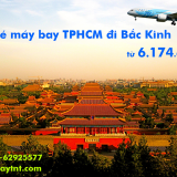 Giá vé máy bay TPHCM đi Bắc Kinh (Sài Gòn Beijing) bay thẳng từ 6.174k