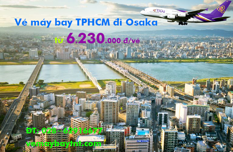 Vé máy bay TPHCM đi Osaka (Sài Gòn - Kansai) Thai Airways từ 6.231k