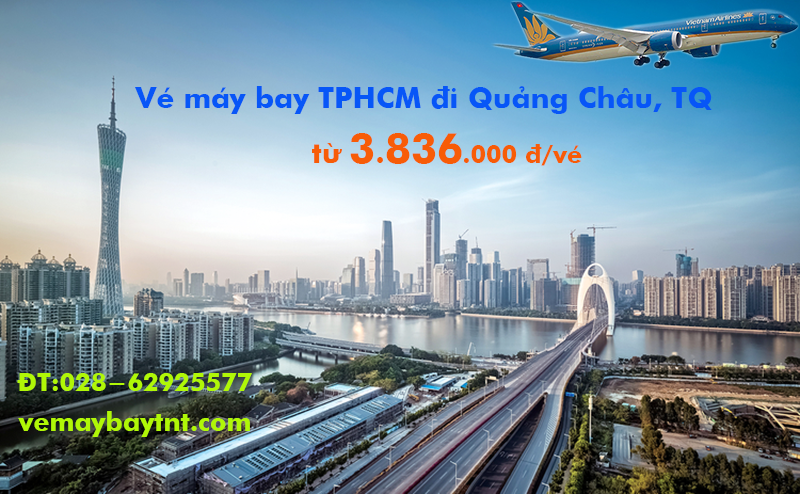 Vé máy bay TPHCM đi Quảng Châu Vietnam Airlines (SGN – CAN) từ 3.836k
