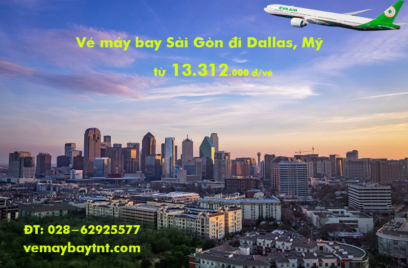 Vé máy bay Sài Gòn đi Dallas (TPHCM – Dallas, SGN – DFW) Eva Air từ 13.312k