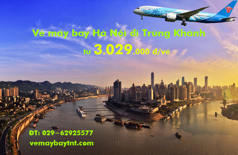 Vé máy bay Hà Nội Trùng Khánh (Chongqing CKG) China Southern từ 3.029k