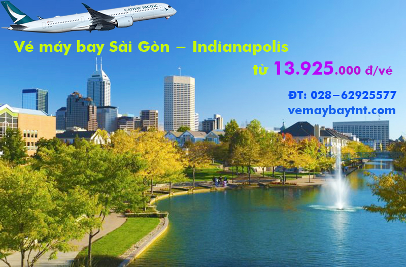 Vé máy bay Sài Gòn Indianapolis, Indiana (SGN – IND) Cathay từ 13.925k