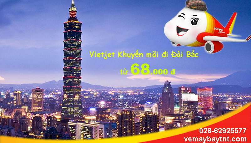 Vietjet khuyến mãi đi Đài Bắc, Taipei rẻ nhất tháng 3, 4, 5 từ 68 k