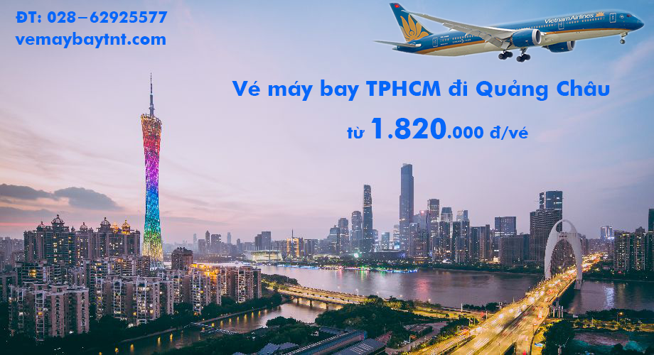 Giá vé máy bay từ TPHCM đi Quảng Châu (Sài Gòn Guangzhou) từ 1.820k