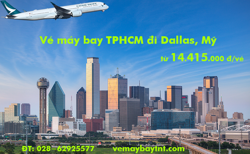 Vé máy bay Cathay Pacific TPHCM Sài Gòn đi Dallas (DFW) từ 14.415k