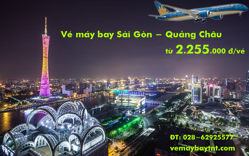 Quảng Châu – Vé máy bay Sài Gòn Quảng Châu, Trung Quốc giá rẻ từ 2255k
