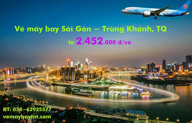Vé máy bay Sài Gòn Trùng Khánh (TPHCM đi Chongqing) giá rẻ từ 2.452k