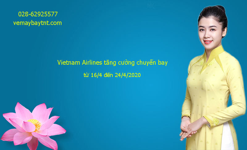 Vietnam Airlines tăng cường chuyến bay từ 16 tháng 4 đến 24 tháng 4