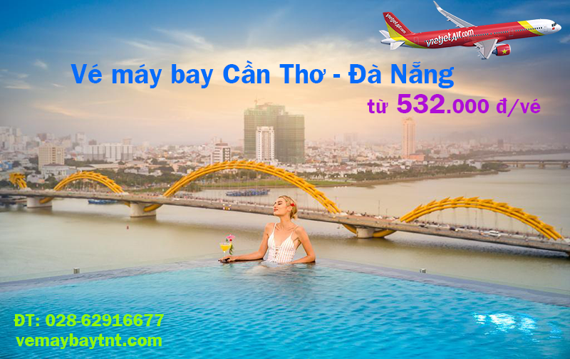 Vé máy bay Cần Thơ Đà Nẵng, từ Đà Nẵng đi Cần Thơ giá rẻ từ 532k