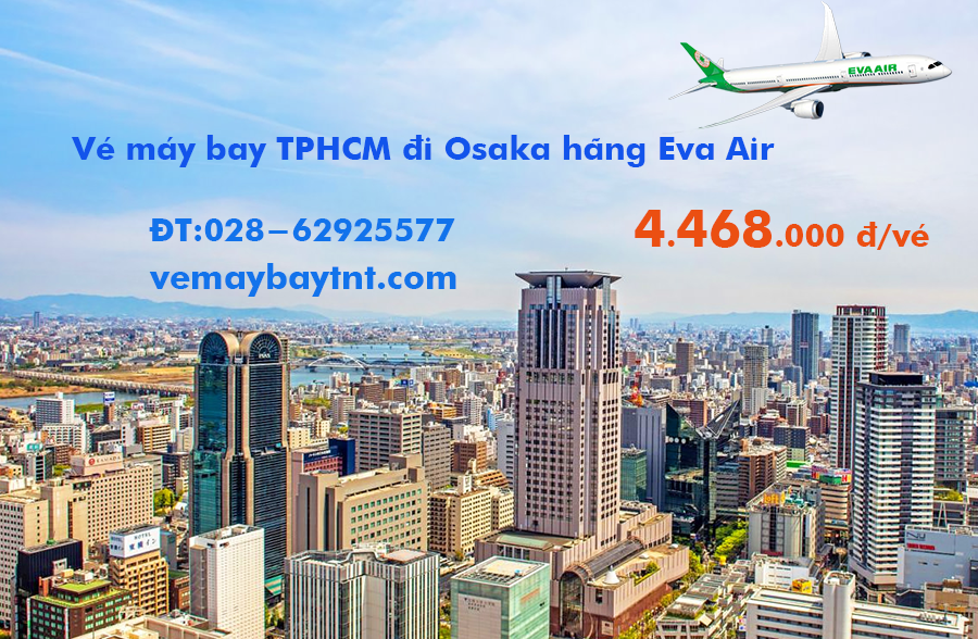 Vé máy bay Sài Gòn Osaka (TPHCM đi Osaka) Eva Air từ 4.468k